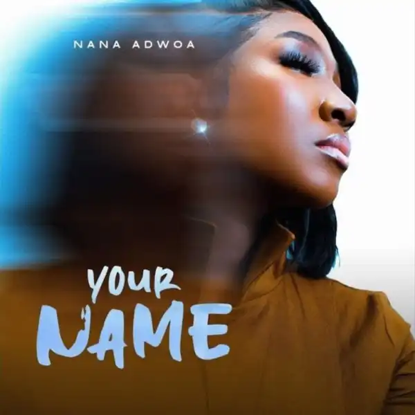 Nana Adwoa – Your Name