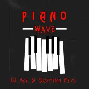 DJ Ace & Grootman Keys – Piano Wave (Album)