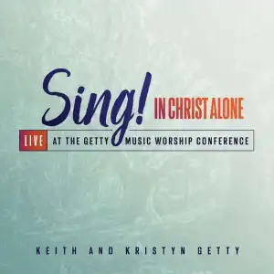 Keith & Kristyn Getty - In Christ Alone