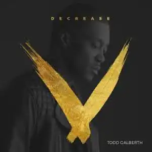 Todd Galberth – Decrease (Album)