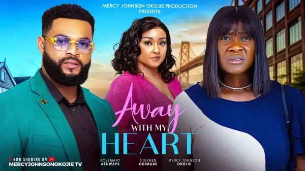 Away With My Heart (2025 Nollywood Movie)