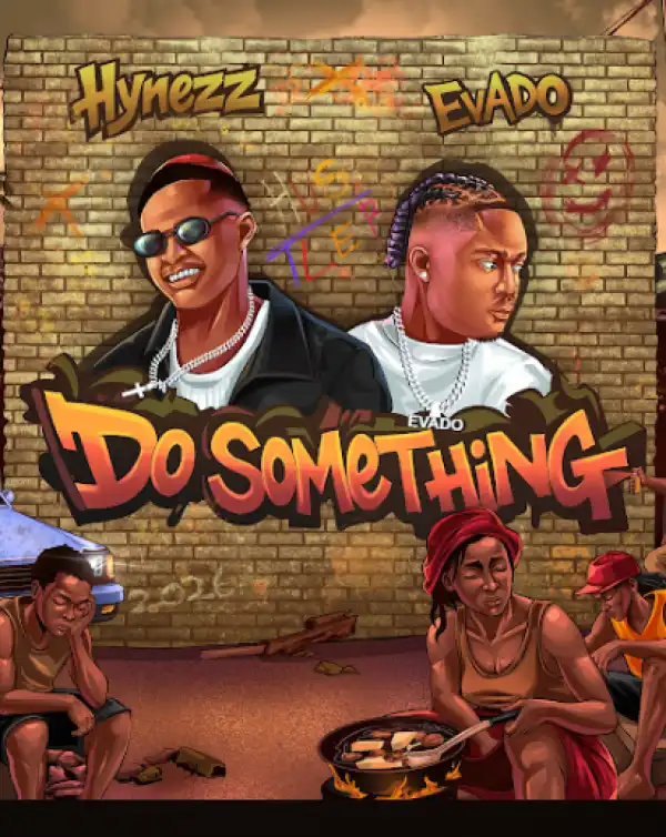 Hynezz – Do Something Ft. Evado
