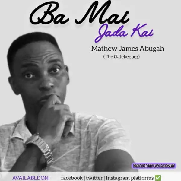 Mathew James Abugah – Ba Mai Jada Kai