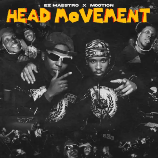 Ez Maestro – Head Movement ft M00tion