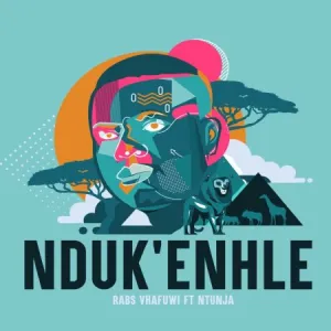 Rabs Vhafuwi – Nduk’enhle ft Ntunja