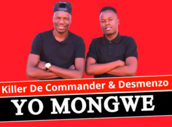 Killer De Commander & Desmenzo (Waswa Moloi) – Yo Mongwe