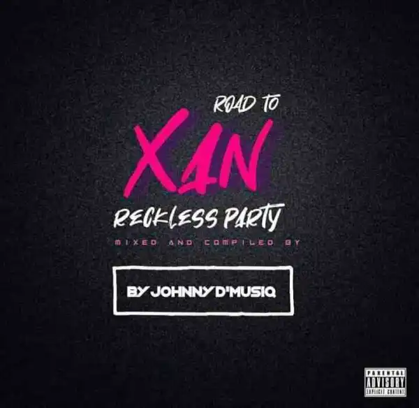 Johnny D’MusiQ & Purple Dee – Road To XAN Reckless Party Mix