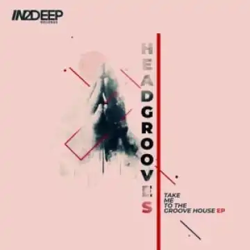 HEADGROOVES – Take Me to the Groove House EP