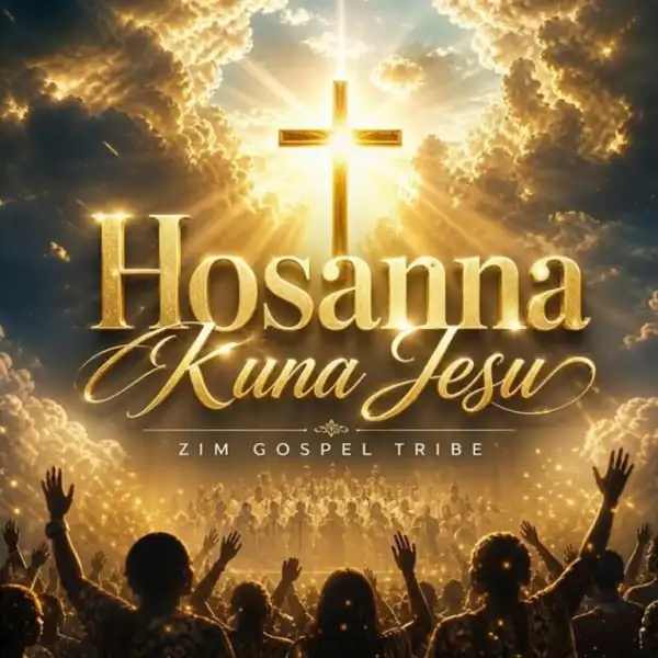Zim Gospel Tribe – Hosanna Kuna Jesu