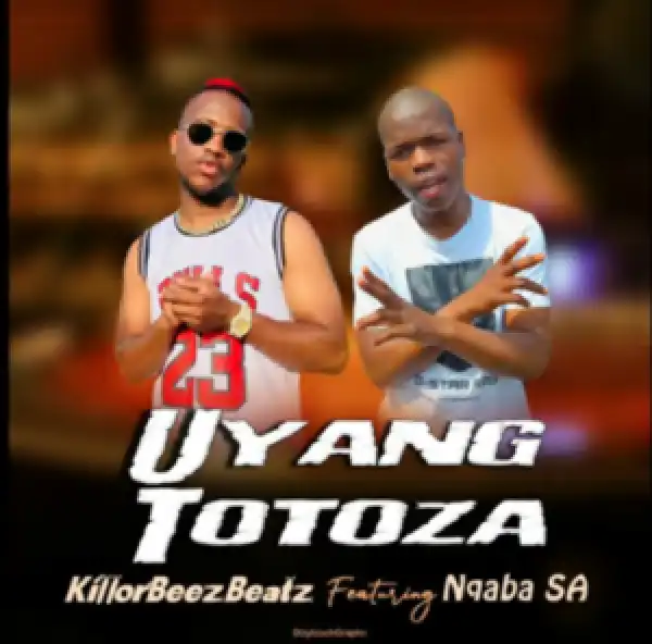 Killorbeezbeatz – Uyang Totoza ft Nqaba SA