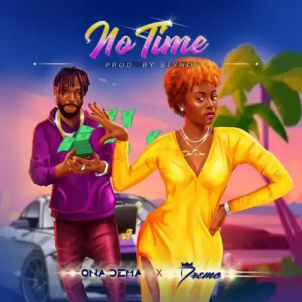Ona Dema – No Time Ft. Dremo