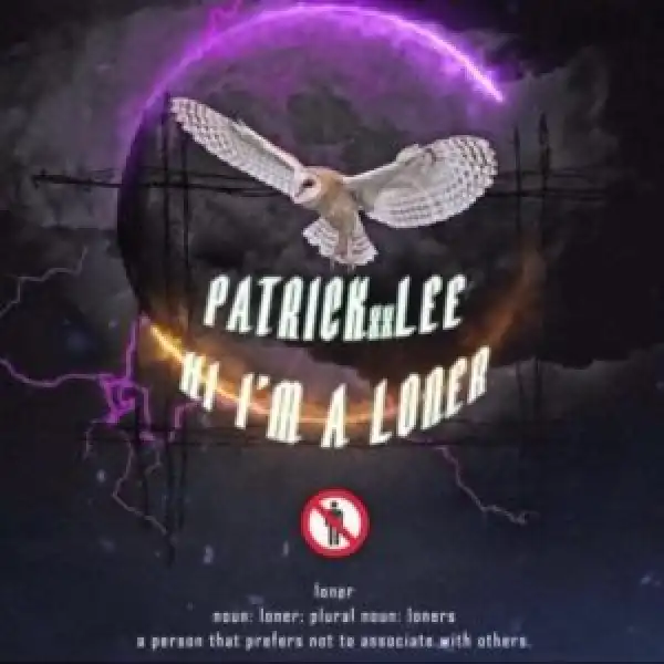Patrickxxlee – Hi I’m a Loner