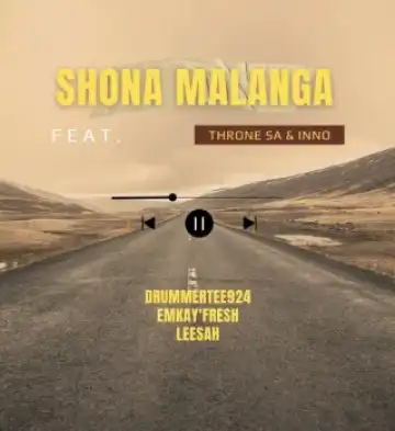 DrummeRTee924 – Shona Malanga Ft EMkay'fresh, Leesah, Throne Sa & Inno