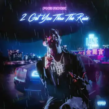 PnB Rock - 2 Get You Thru The Rain (EP)