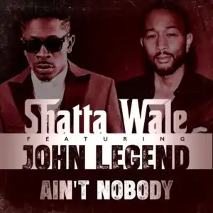 Shatta Wale – Ain’t Nobody Ft. John Legend