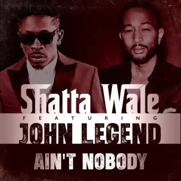 Shatta Wale – Ain’t Nobody Ft. John Legend