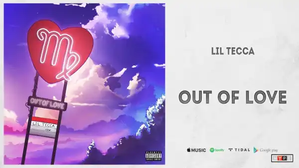 Lil Tecca – Out of Love ft. Internet money