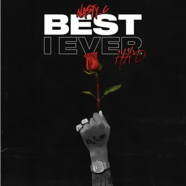 Nasty C – Best I Ever Had
