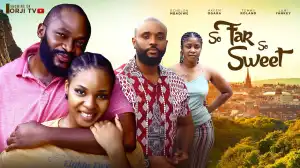 So Far So Sweet (2024 Nollywood Movie)