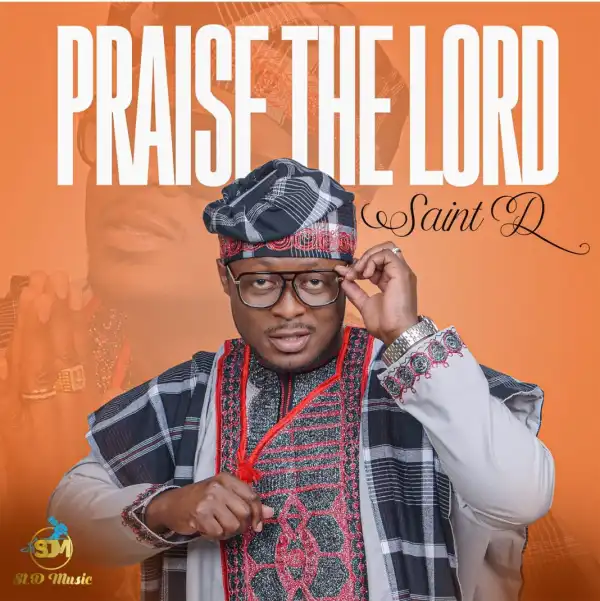 Saint D – Praise The Lord