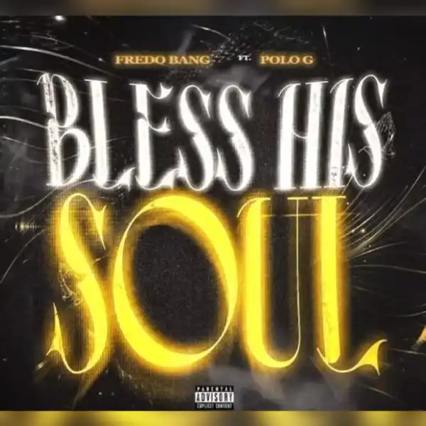 Fredo Bang – Bless His Soul Ft. Polo G