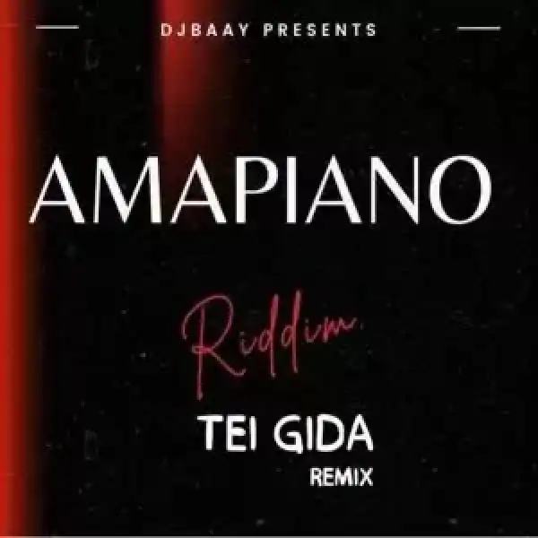DJBaay – Tei GidA (Amapiano Remix)