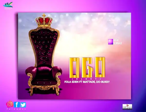 Fola Eden – Ogo Ft Mattade & Ijo Bukky