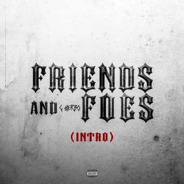 G Herbo – Friends and Foes