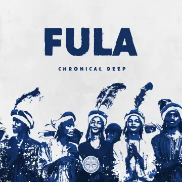 Chronical Deep – Fula