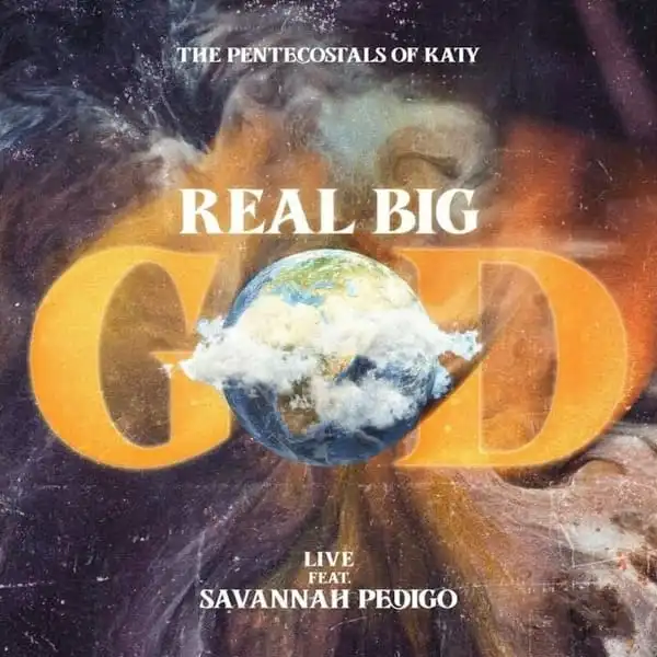 The Pentecostals Of Katy – Real Big God