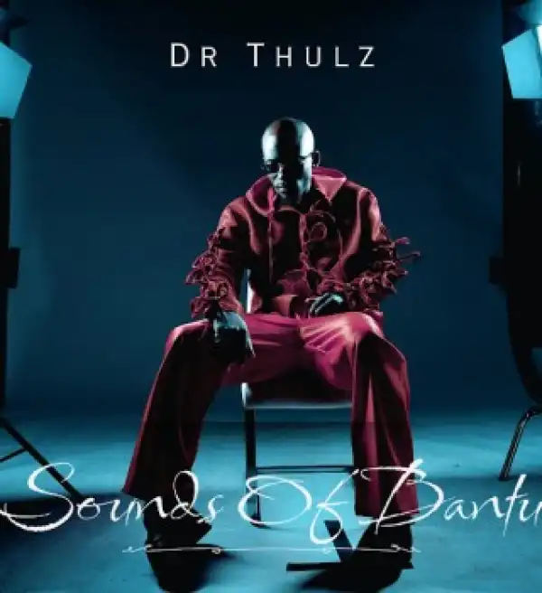 Dr Thulz – Sounds of Bantu (EP)