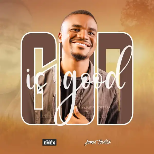 James Tabrita – God Is Good