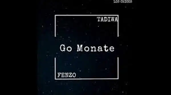 Tadiwa x Fenzo – Go Monate (Amapiano 2020)