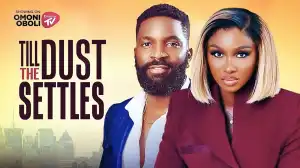 Till The Dust Settles (2025 Nollywood Movie)