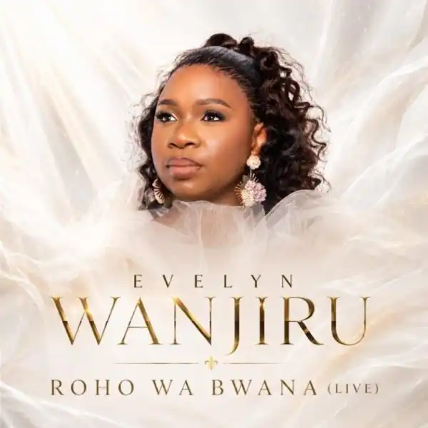 Evelyn Wanjiru – Roho Wa Bwana (Live)