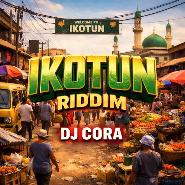 DJ CORA – Ikotun Riddim Ft. Olayinka Olawale