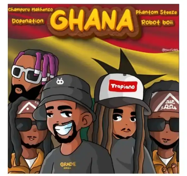 Champuru Makhenzo – Ghana Ft. DopeNation, Robot Boii & Phantom Steeze