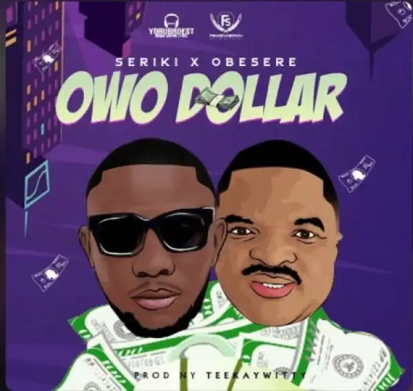 Seriki Ft. Obesere – Owo Dollar