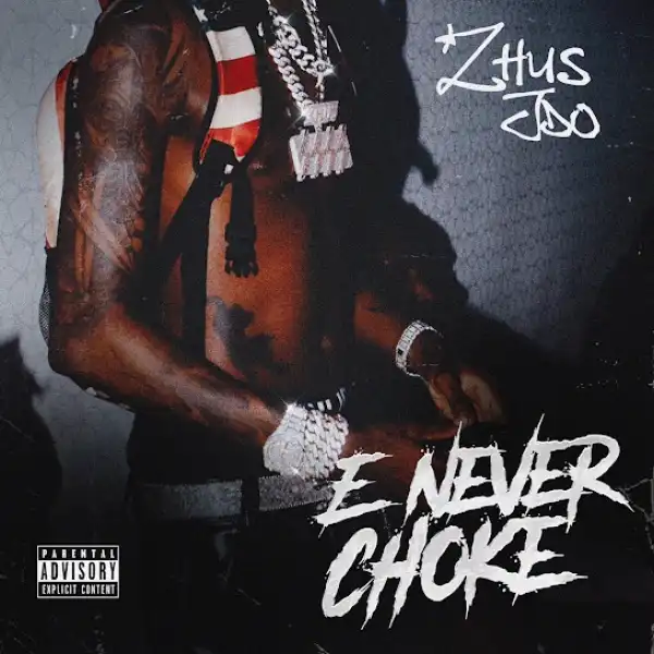 Zhus Jdo – E Never Choke