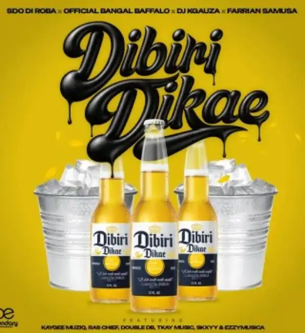 SdoDiroba – Dibiri Dikae Ft Official Bangal Baffallo, Farrian Samusa, YOUR.BOY.OFFICIAL, KayGee Muziq, Ras Chief, Double DB, Tkay Music, Skxyy, EzzyMusica & DJ Kgauza