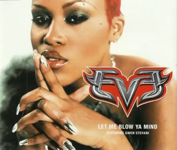Eve Ft. Gwen Stefani – Let Me Blow Ya Mind