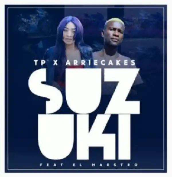TP & Arriecakes – Suzuki Ft. El Maestro