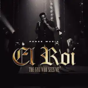Perez Musik – EL ROI