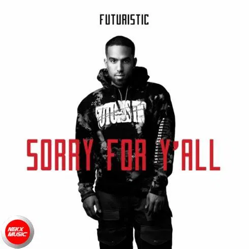 FUTURISTIC – Sorry for Y’all