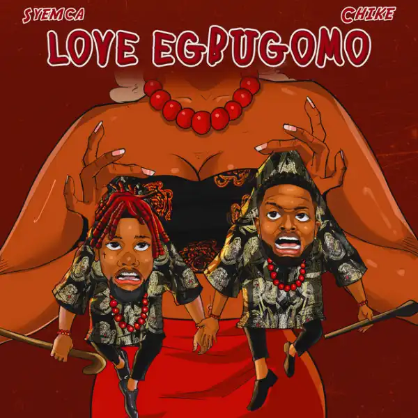 Syemca – Love Egbugomo ft. Chike