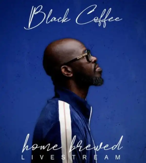 Black Coffee – Home Brewed 002 (Live Mix)