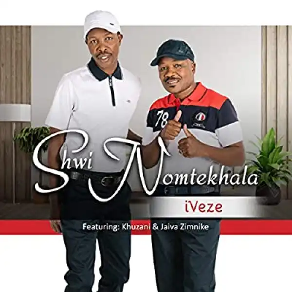 Shwi Nomtekhala – Iveze ft. Jaiva Zimnike & Khuzani