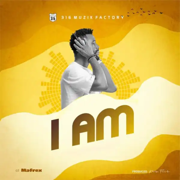El Mafrex – I Am
