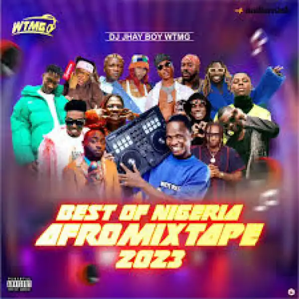 DJ Jhayboy – Best of Nigeria Afromixtape 2023