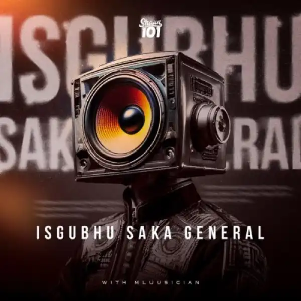 Shaun 101 & Mluusician – SGUBHU SAKA GENERAL (Album)